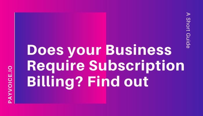 know if your business require subscription based billing model